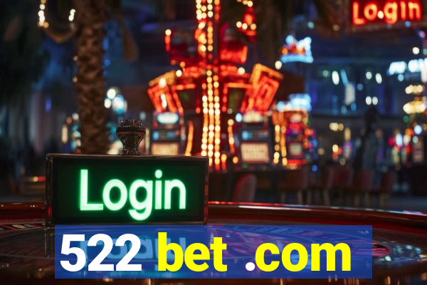522 bet .com